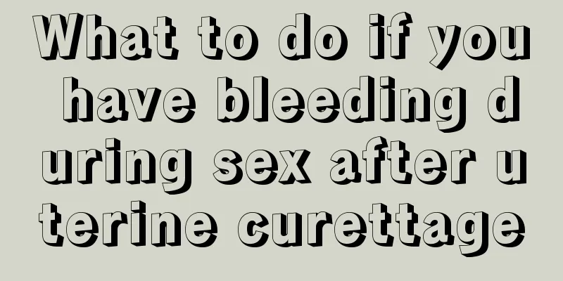 What to do if you have bleeding during sex after uterine curettage