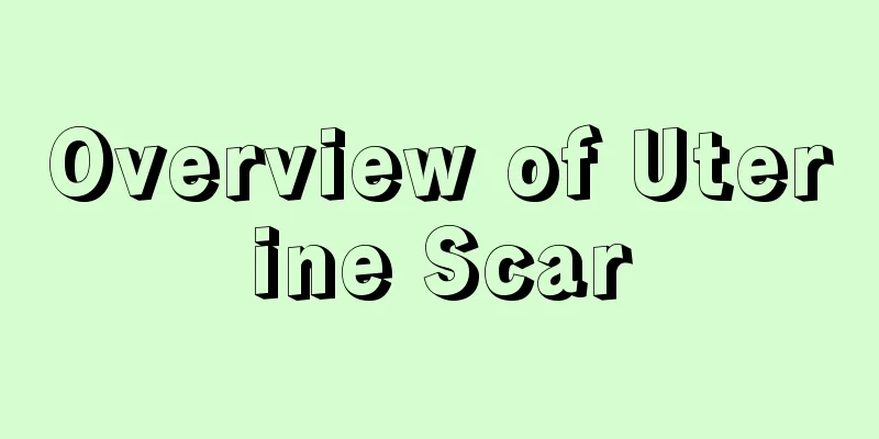 Overview of Uterine Scar