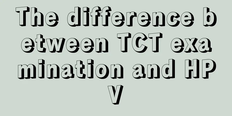 The difference between TCT examination and HPV