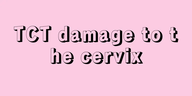 TCT damage to the cervix