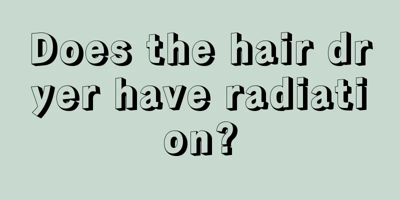 Does the hair dryer have radiation?