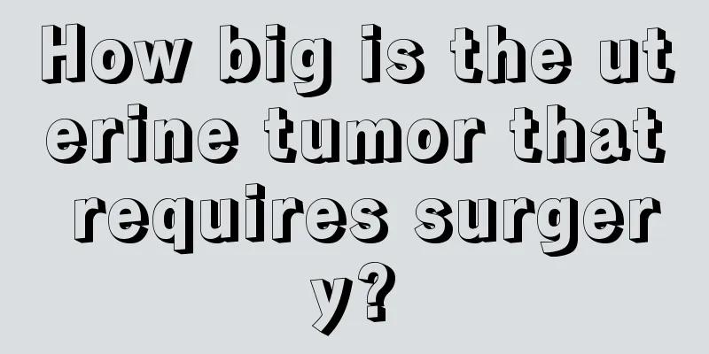 How big is the uterine tumor that requires surgery?