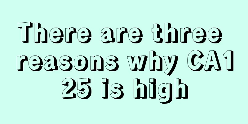 There are three reasons why CA125 is high