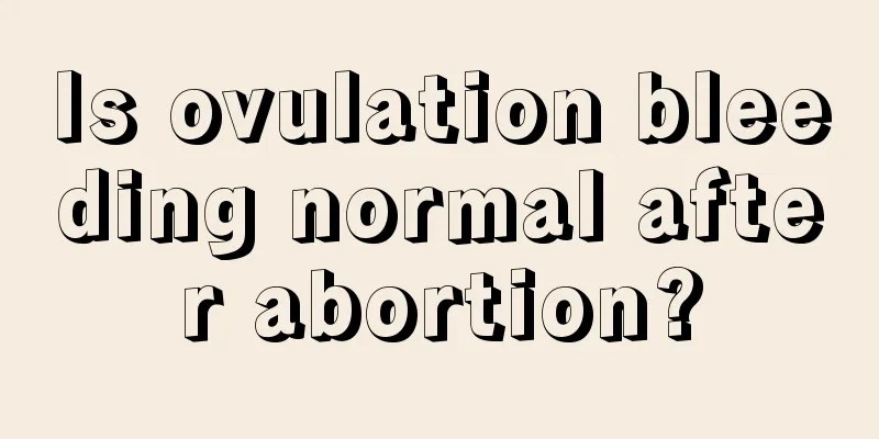 Is ovulation bleeding normal after abortion?