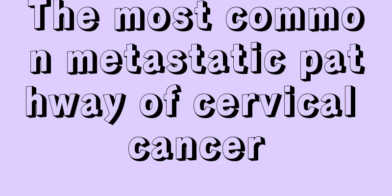 The most common metastatic pathway of cervical cancer