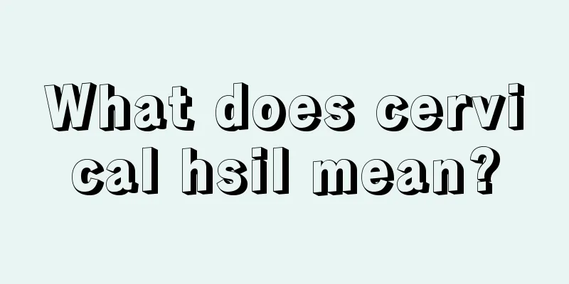 What does cervical hsil mean?