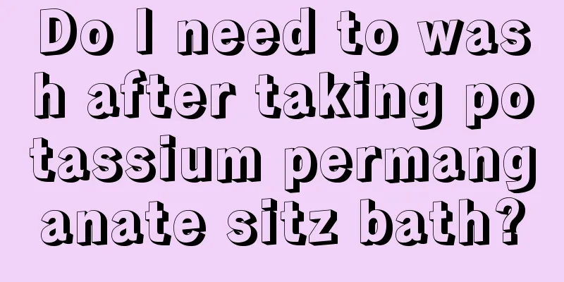 Do I need to wash after taking potassium permanganate sitz bath?