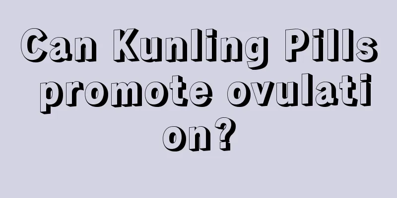 Can Kunling Pills promote ovulation?