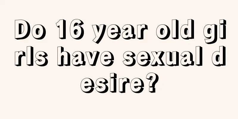 Do 16 year old girls have sexual desire?