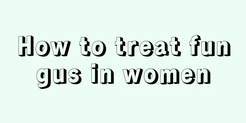 How to treat fungus in women