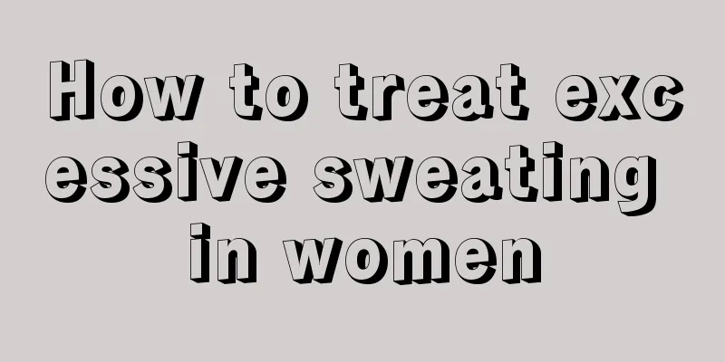 How to treat excessive sweating in women