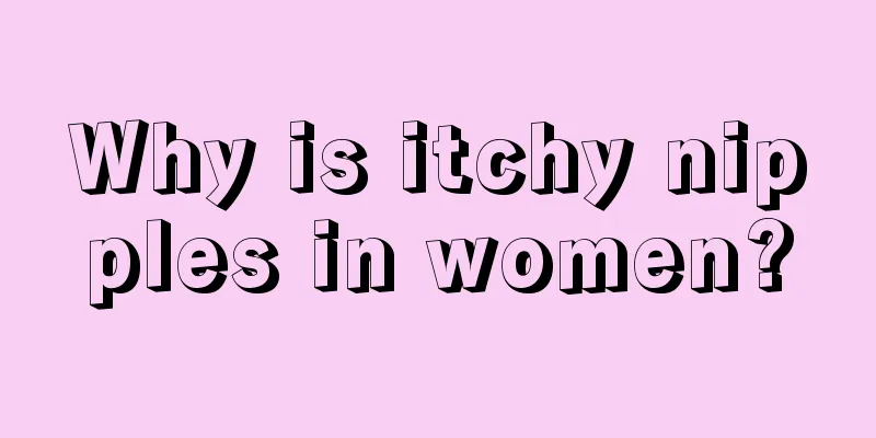 Why is itchy nipples in women?