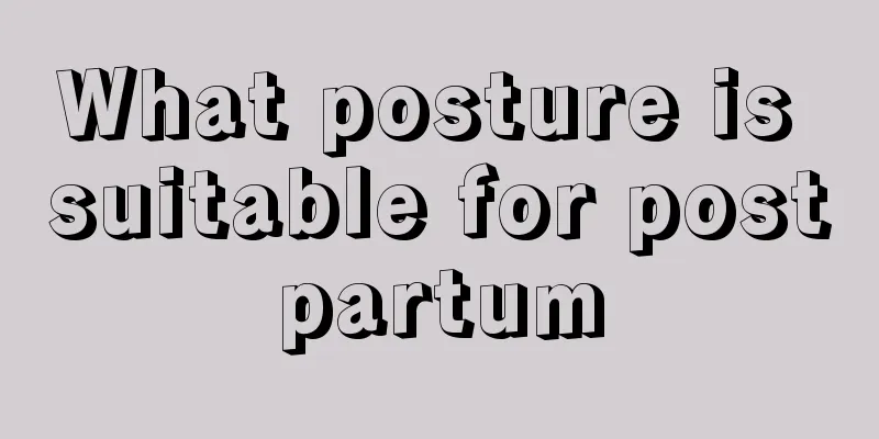 What posture is suitable for postpartum