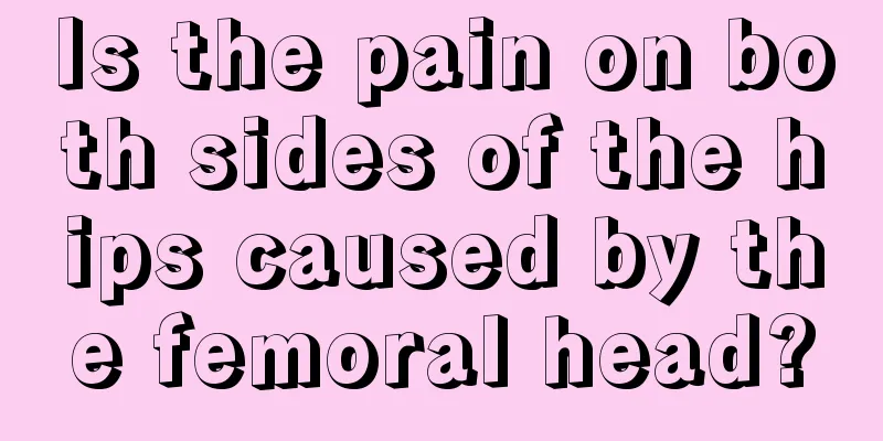 Is the pain on both sides of the hips caused by the femoral head?