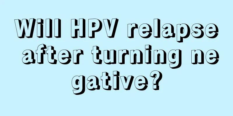 Will HPV relapse after turning negative?