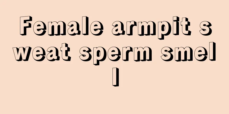 Female armpit sweat sperm smell