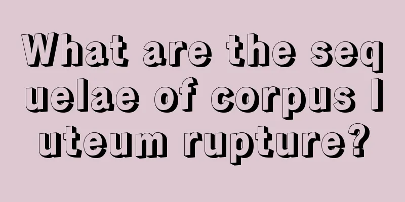 What are the sequelae of corpus luteum rupture?