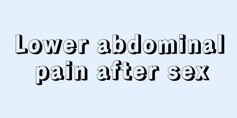 Lower abdominal pain after sex