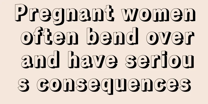 Pregnant women often bend over and have serious consequences