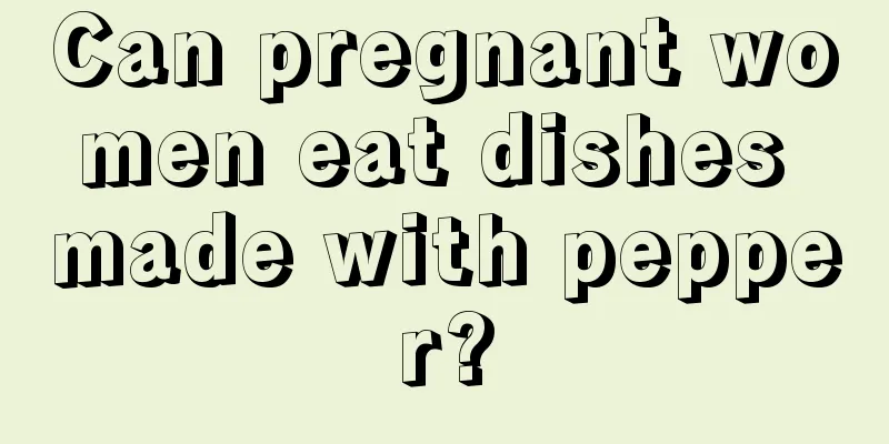 Can pregnant women eat dishes made with pepper?