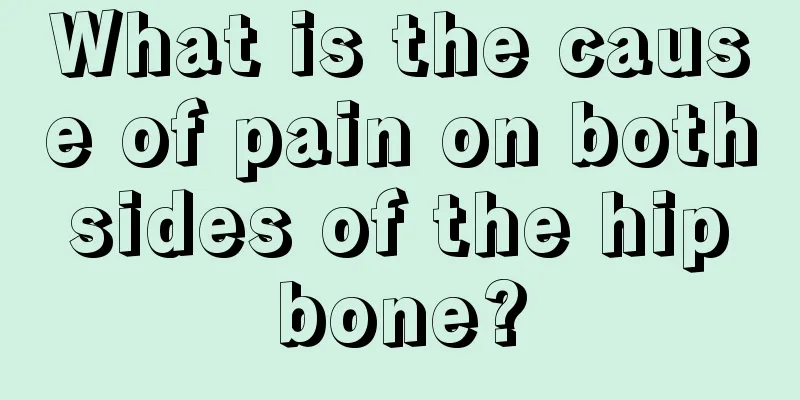 What is the cause of pain on both sides of the hip bone?