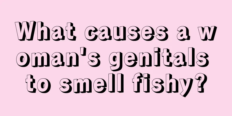 What causes a woman's genitals to smell fishy?