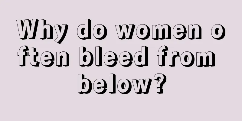 Why do women often bleed from below?