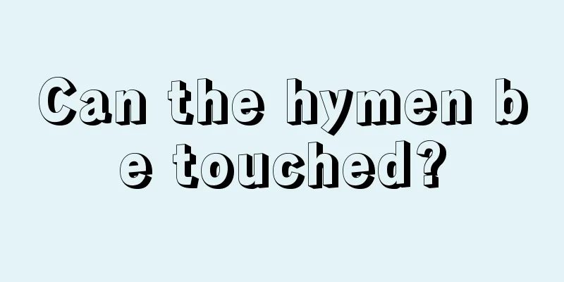 Can the hymen be touched?