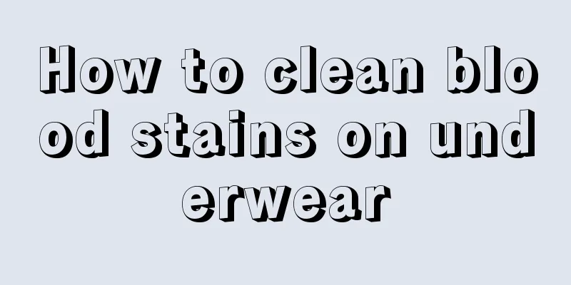 How to clean blood stains on underwear