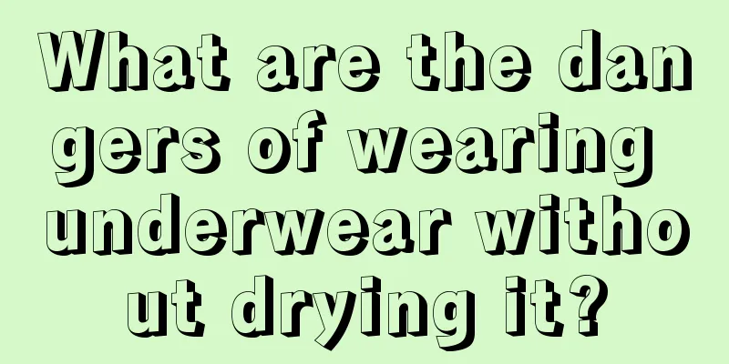 What are the dangers of wearing underwear without drying it?