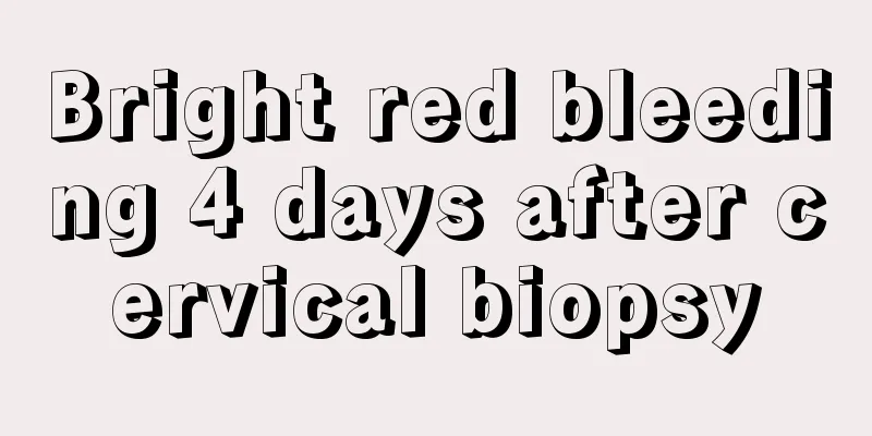 Bright red bleeding 4 days after cervical biopsy