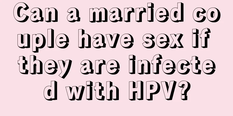 Can a married couple have sex if they are infected with HPV?