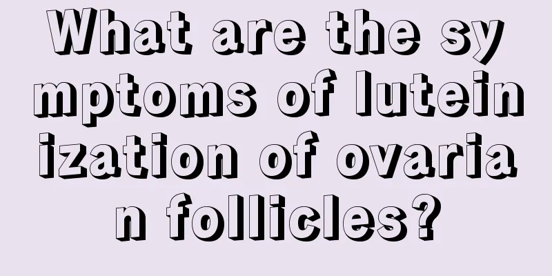 What are the symptoms of luteinization of ovarian follicles?