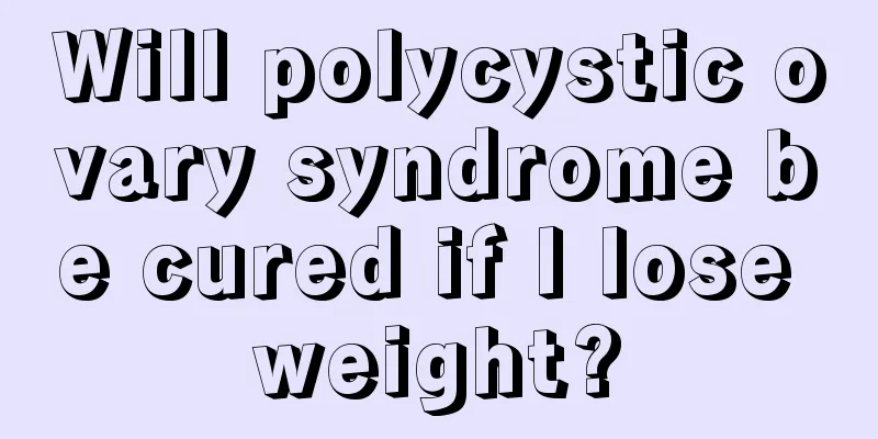 Will polycystic ovary syndrome be cured if I lose weight?