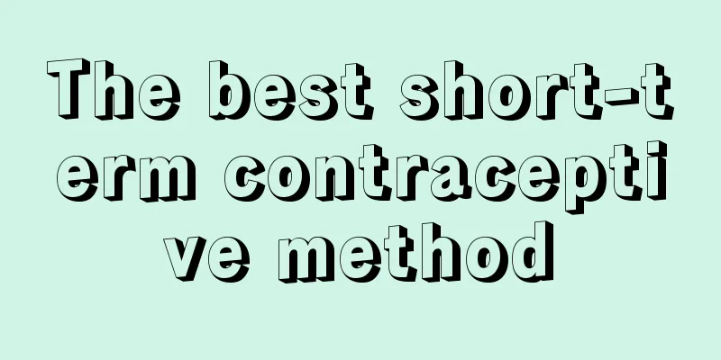 The best short-term contraceptive method