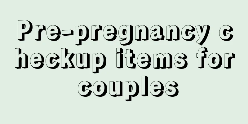 Pre-pregnancy checkup items for couples