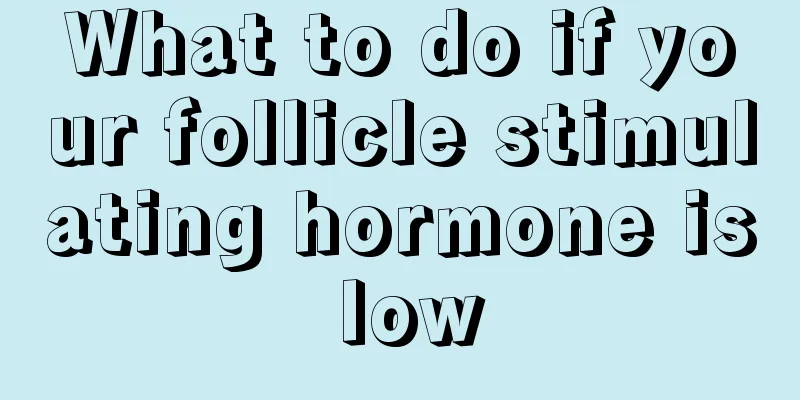 What to do if your follicle stimulating hormone is low