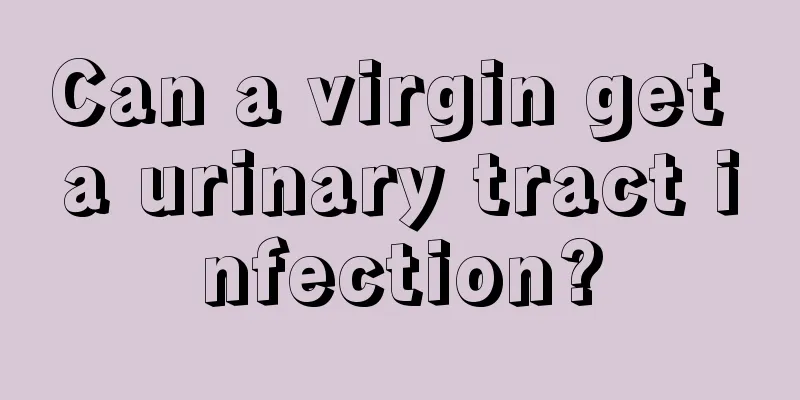 Can a virgin get a urinary tract infection?