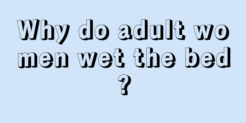 Why do adult women wet the bed?