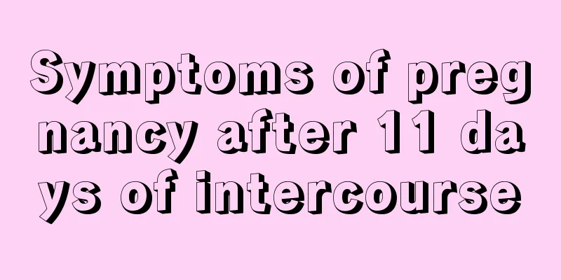 Symptoms of pregnancy after 11 days of intercourse