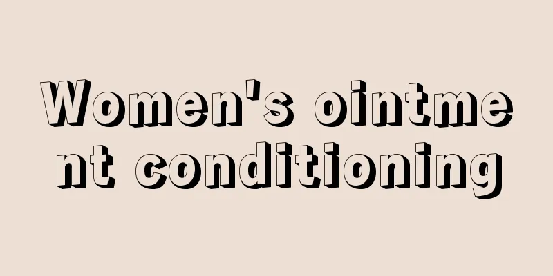 Women's ointment conditioning