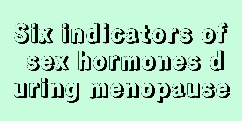 Six indicators of sex hormones during menopause