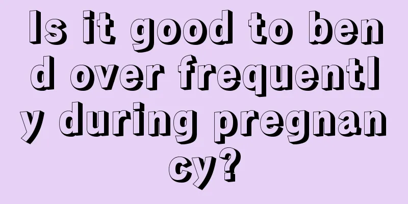 Is it good to bend over frequently during pregnancy?