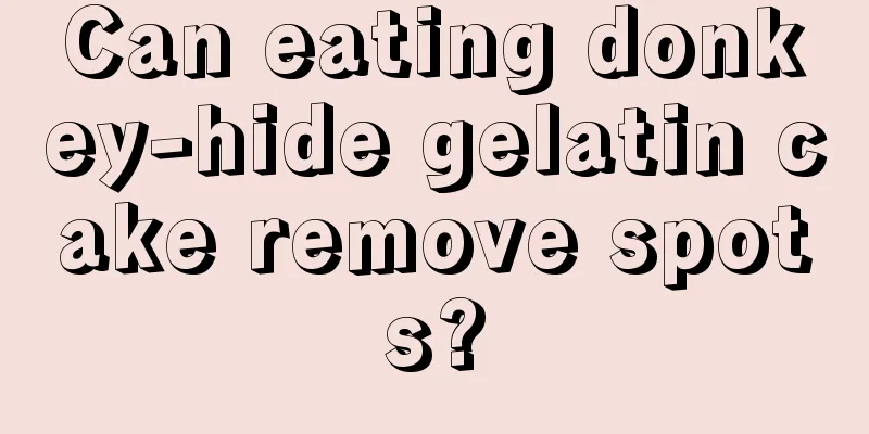 Can eating donkey-hide gelatin cake remove spots?