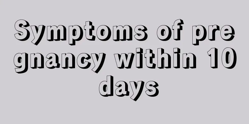 Symptoms of pregnancy within 10 days