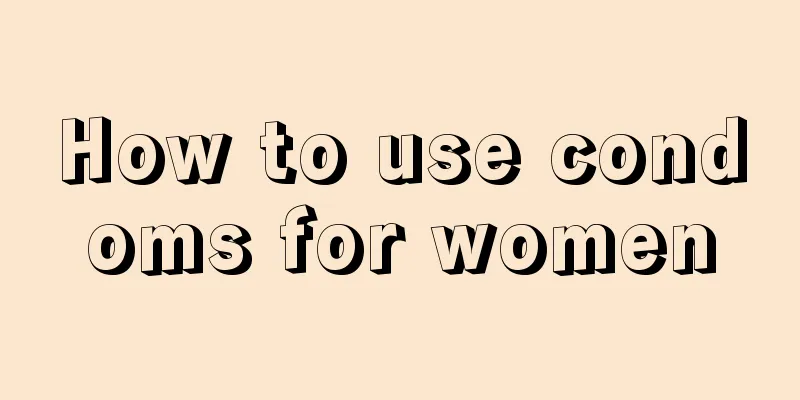 How to use condoms for women