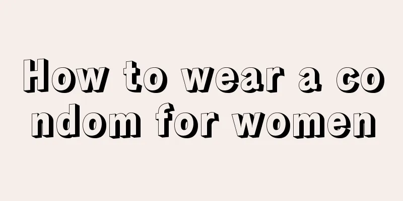 How to wear a condom for women