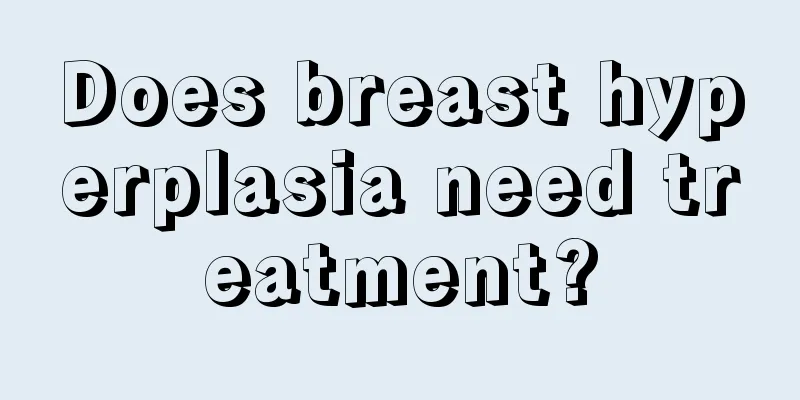 Does breast hyperplasia need treatment?