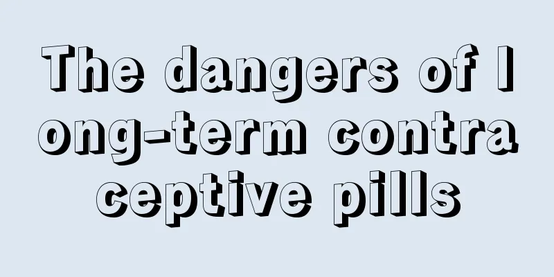 The dangers of long-term contraceptive pills