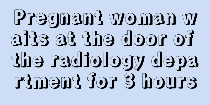 Pregnant woman waits at the door of the radiology department for 3 hours